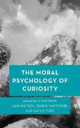 Inan / Watson / Whitcomb |  The Moral Psychology of Curiosity | eBook | Sack Fachmedien