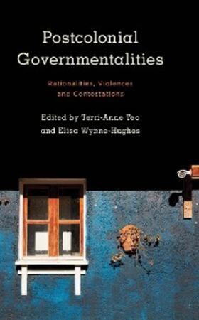 Teo / Wynne-Hughes |  Postcolonial Governmentalities | eBook | Sack Fachmedien