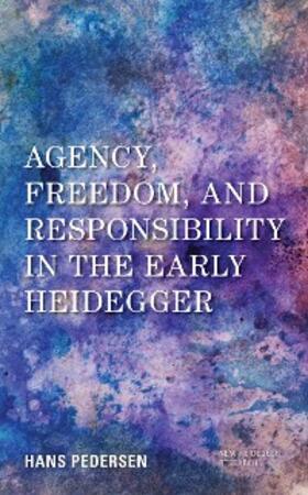 Pedersen |  Agency, Freedom, and Responsibility in the Early Heidegger | eBook | Sack Fachmedien
