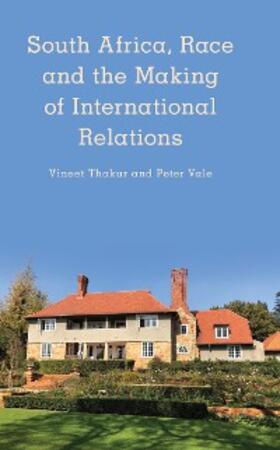 Thakur / Vale |  South Africa, Race and the Making of International Relations | eBook | Sack Fachmedien