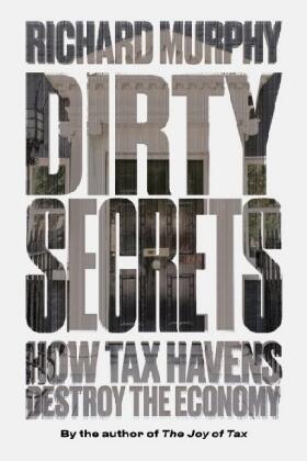 Murphy |  Dirty Secrets: How Tax Havens Destroy the Economy | Buch |  Sack Fachmedien