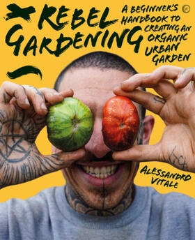 Vitale |  Rebel Gardening | Buch |  Sack Fachmedien