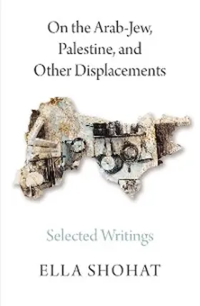 Shohat |  On the Arab-Jew, Palestine, and Other Displacements | eBook | Sack Fachmedien