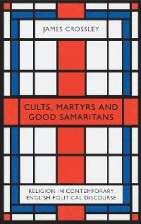 Crossley |  Cults, Martyrs and Good Samaritans | eBook | Sack Fachmedien