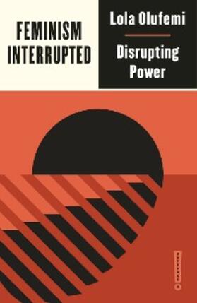 Olufemi |  Feminism, Interrupted | eBook | Sack Fachmedien