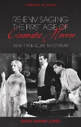 Jones |  Re-envisaging the First Age of Cinematic Horror, 1896-1934 | eBook | Sack Fachmedien