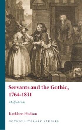 Hudson |  Servants and the Gothic, 1764-1831 | eBook | Sack Fachmedien