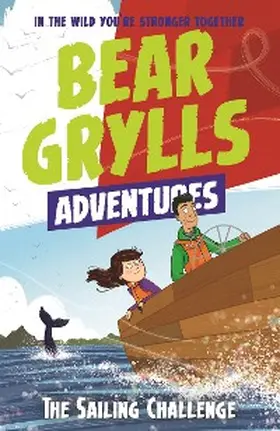 Grylls |  A Bear Grylls Adventure 12: The Sailing Challenge | eBook | Sack Fachmedien