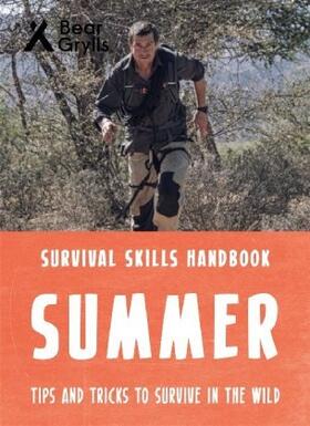 Grylls |  Bear Grylls Survival Skills: Summer | Buch |  Sack Fachmedien