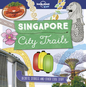 Greathead |  Lonely Planet Kids City Trails - Singapore | Buch |  Sack Fachmedien