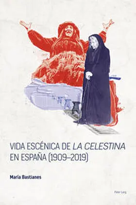 Bastianes |  Vida escénica de 'La Celestina' en España (1909-2019) | Buch |  Sack Fachmedien