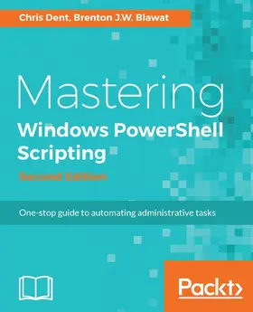 Dent |  Mastering Windows PowerShell Scripting - Second Edition | eBook | Sack Fachmedien