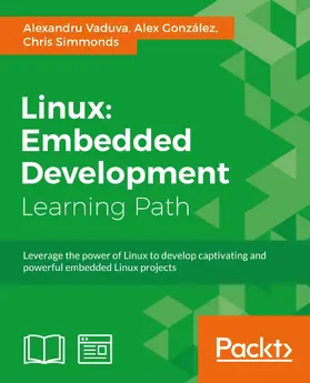 Vaduva / Gonzalez / Simmonds |  Linux: Embedded Development | eBook | Sack Fachmedien