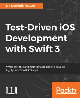Hauser |  Test-Driven iOS Development with Swift 3 | eBook | Sack Fachmedien