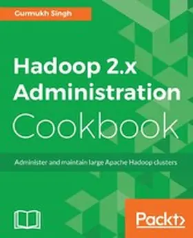 Singh |  Hadoop 2.x Administration Cookbook | eBook | Sack Fachmedien