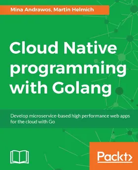Andrawos / Helmich |  Cloud Native Programming with Golang | eBook | Sack Fachmedien