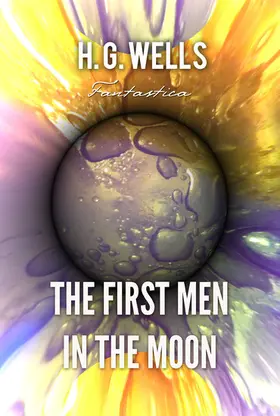 Wells |  The First Men in the Moon | eBook | Sack Fachmedien