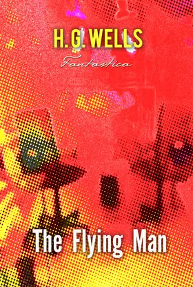 Wells |  The Flying Man | eBook | Sack Fachmedien