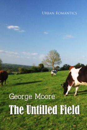 Moore |  The Untilled Field | eBook | Sack Fachmedien