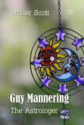 Scott |  Guy Mannering: The Astrologer | eBook | Sack Fachmedien