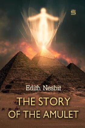 Nesbit |  Story of the Amulet | eBook | Sack Fachmedien