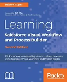 Gupta |  Learning Salesforce Visual Workflow and Process Builder - Second Edition | eBook | Sack Fachmedien