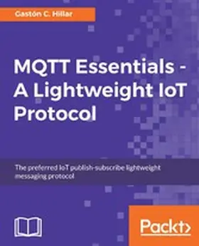 Hillar |  MQTT Essentials - A Lightweight IoT Protocol | eBook | Sack Fachmedien
