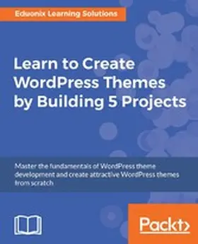 Learning Solutions |  Learn to Create WordPress Themes by Building 5 Projects. | eBook | Sack Fachmedien