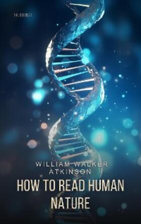 Walker Atkinson |  How to Read Human Nature | eBook | Sack Fachmedien