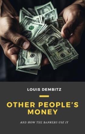  Other People's Money, and How the Bankers Use It | eBook | Sack Fachmedien