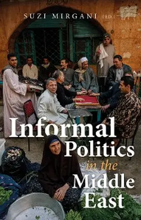 Mirgani |  Informal Politics in the Middle East | eBook | Sack Fachmedien