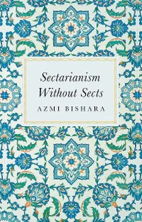 Bishara |  Sectarianism Without Sects | eBook | Sack Fachmedien