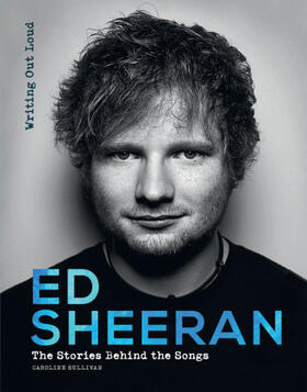 Sullivan |  Ed Sheeran: Writing Out Loud | Buch |  Sack Fachmedien