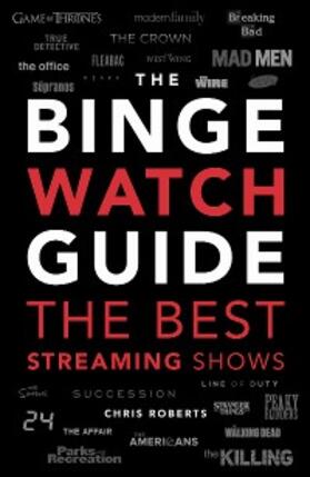 Roberts |  The Binge Watch Guide | eBook | Sack Fachmedien