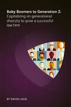Laud |  Baby Boomers to Generation Z: Capitalizing on generational diversity to grow a successful law firm | eBook | Sack Fachmedien