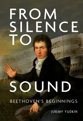 Yudkin |  From Silence to Sound: Beethoven's Beginnings | eBook | Sack Fachmedien