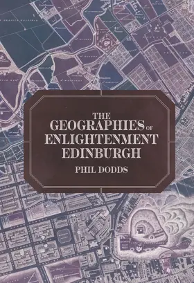 Dodds |  The Geographies of Enlightenment Edinburgh | eBook | Sack Fachmedien