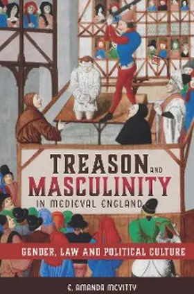 Mcvitty, E: Treason and Masculinity in Medieval England | E-Book | www2.sack.de
