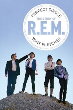 Fletcher |  Perfect Circle: The Story of R.E.M. | eBook | Sack Fachmedien