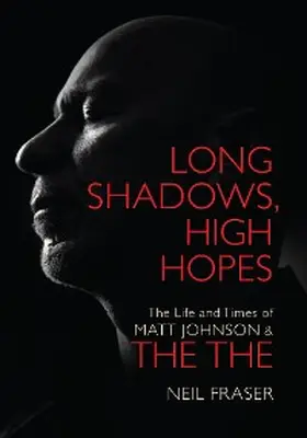 Fraser |  Long Shadows, High Hopes: The Life and Times of Matt Johnson & The The | eBook | Sack Fachmedien