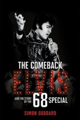 Goddard |  The Comeback: Elvis and the Story of the 68 Special | eBook | Sack Fachmedien
