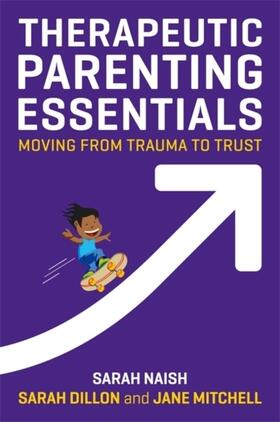Naish / Dillon / Mitchell |  Therapeutic Parenting Essentials | Buch |  Sack Fachmedien