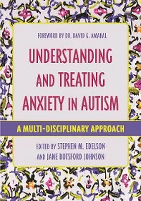Edelson / Botsford Johnson |  Understanding and Treating Anxiety in Autism | eBook | Sack Fachmedien