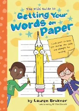 Brukner |  The Kids' Guide to Getting Your Words on Paper | eBook | Sack Fachmedien