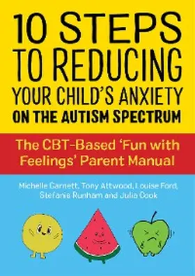 Garnett / Attwood / Ford |  10 Steps to Reducing Your Child's Anxiety on the Autism Spectrum | eBook | Sack Fachmedien