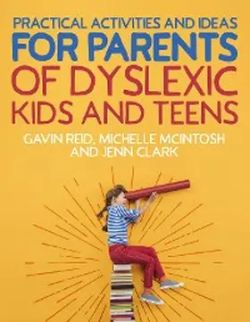 Reid / McIntosh / Clark |  Practical Activities and Ideas for Parents of Dyslexic Kids and Teens | eBook | Sack Fachmedien