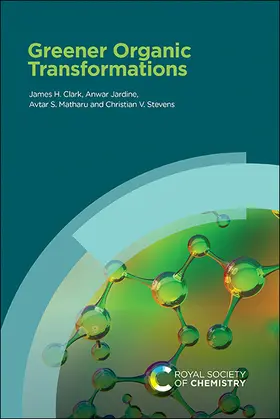 Clark / Jardine / Matharu |  Greener Organic Transformations | Buch |  Sack Fachmedien