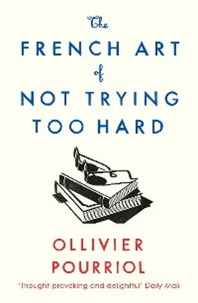 Pourriol |  The French Art of Not Trying Too Hard | eBook | Sack Fachmedien