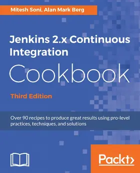 Soni / Berg |  Jenkins 2.x Continuous Integration Cookbook - Third Edition | eBook | Sack Fachmedien