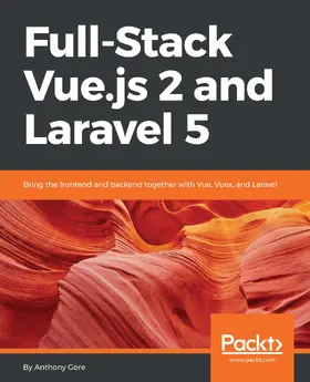 Gore |  Full-Stack Vue.js 2 and Laravel 5 | eBook | Sack Fachmedien